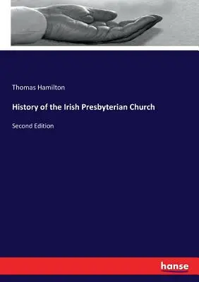 Az ír presbiteriánus egyház története: Második kiadás - History of the Irish Presbyterian Church: Second Edition