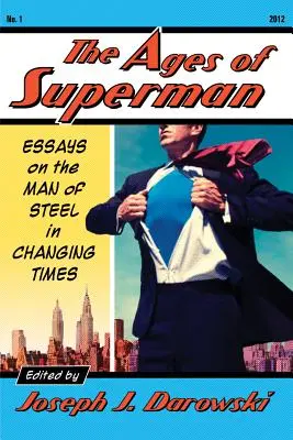 A Superman korszaka: Esszék az acélemberről a változó időkben - Ages of Superman: Essays on the Man of Steel in Changing Times