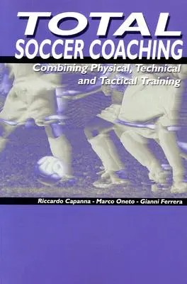 Teljes körű futballedzőképzés: A fizikai, technikai és taktikai képzés kombinálása - Total Soccer Coaching: Combining Physical, Technical and Tactical Training