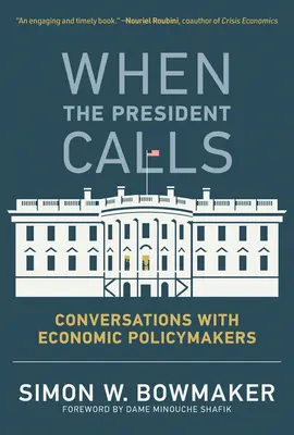 Když volá prezident: Rozhovory s tvůrci hospodářské politiky - When the President Calls: Conversations with Economic Policymakers