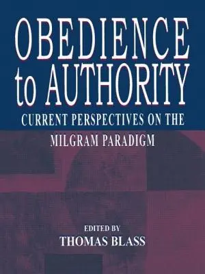 Engedelmesség a tekintélynek: A Milgram-paradigma jelenlegi nézőpontjai - Obedience to Authority: Current Perspectives on the Milgram Paradigm