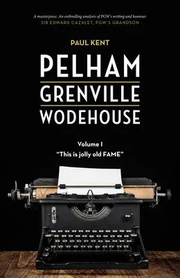 Pelham Grenville Wodehouse - 1. kötet: This Is Jolly Old Fame (Ez a régi szép hírnév) - Pelham Grenville Wodehouse - Volume 1: This Is Jolly Old Fame