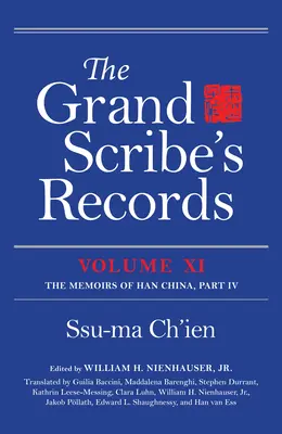 A nagy írnok feljegyzései, XI. kötet: A Han Kína emlékiratai, IV. rész - The Grand Scribe's Records, Volume XI: The Memoirs of Han China, Part IV