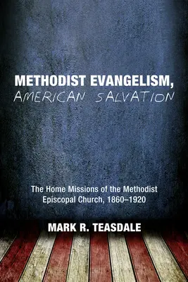 Metodista evangelizáció, amerikai üdvösség - Methodist Evangelism, American Salvation