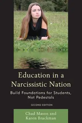 Oktatás egy nárcisztikus nemzetben: Alapokat építeni a diákoknak, nem pedig talapzatokat - Education in a Narcissistic Nation: Build Foundations for Students, Not Pedestals