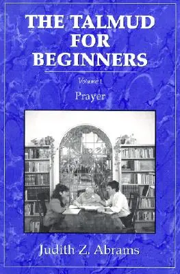 A Talmud kezdőknek: Prayer - The Talmud for Beginners: Prayer