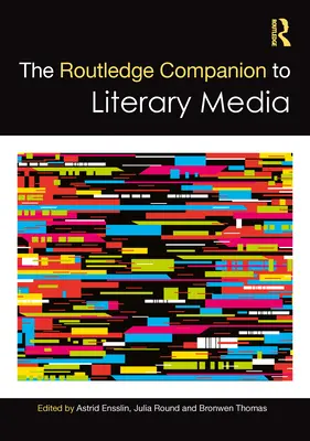 The Routledge Companion to Literary Media (Az irodalmi médiumok kísérője) - The Routledge Companion to Literary Media