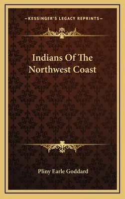 Az északnyugati partvidék indiánjai - Indians of the Northwest Coast