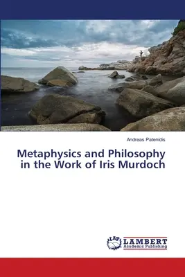 Metafizika és filozófia Iris Murdoch műveiben - Metaphysics and Philosophy in the Work of Iris Murdoch