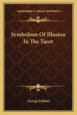 Az illúzió szimbolikája a tarotban - Symbolism Of Illusion In The Tarot