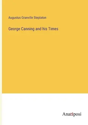 George Canning és kora - George Canning and his Times