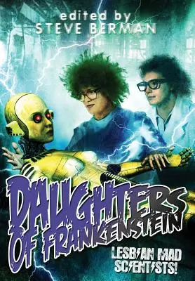 Daughters of Frankenstein: Leszbikus őrült tudósok! - Daughters of Frankenstein: Lesbian Mad Scientists!