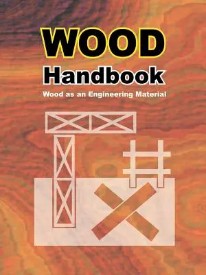 A fa kézikönyve: A fa mint mérnöki anyag - Wood Handbook: Wood as an Engineering Material