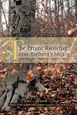 A tévelygő Ricochet: Max Raeburn öröksége: És más feszültséggel, humorral és fantáziával teli történetek: And Other Tales of Suspense, Humor, and Fantasy - The Errant Ricochet: Max Raeburn's Legacy: And Other Tales of Suspense, Humor, and Fantasy