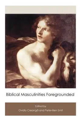 A bibliai férfiasság előtérbe helyezése - Biblical Masculinities Foregrounded