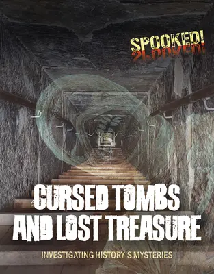 Elátkozott sírok és elveszett kincsek: A történelem rejtélyeinek nyomozása - Cursed Tombs and Lost Treasure: Investigating History's Mysteries