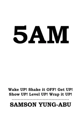 Reggel 5 óra: Ébresztő! Rázd ki magad! Kelj fel! Mutasd magad! Level UP! Wrap it UP! - 5am: Wake UP! Shake it OFF! Get UP! Show UP! Level UP! Wrap it UP!