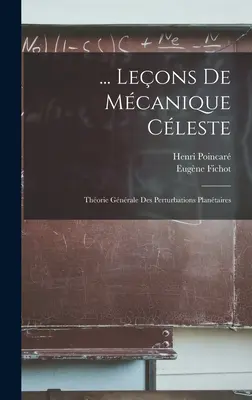 ... Leons De Mcanique Cleste: Thorie Gnrale Des Perturbations Plantaires