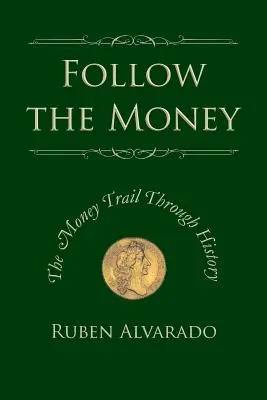 Kövesd a pénzt: A pénz útja a történelemben - Follow the Money: The Money Trail Through History