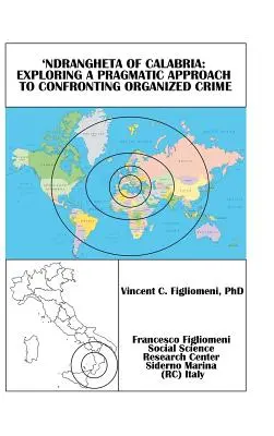 A calabriai 'Ndrangheta: A szervezett bűnözéssel való szembenézés pragmatikus megközelítésének feltárása - 'Ndrangheta of Calabria: Exploring a Pragmatic Approach to Confronting Organized Crime