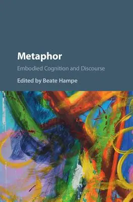 Metafora: Megtestesült megismerés és diskurzus - Metaphor: Embodied Cognition and Discourse
