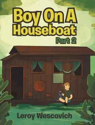 Boy On A Houseboat 2. rész - Boy On A Houseboat Part 2