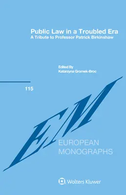 Közjog egy zűrzavaros korszakban: Tisztelgés Patrick Birkinshaw professzor előtt - Public Law in a Troubled Era: A Tribute to Professor Patrick Birkinshaw