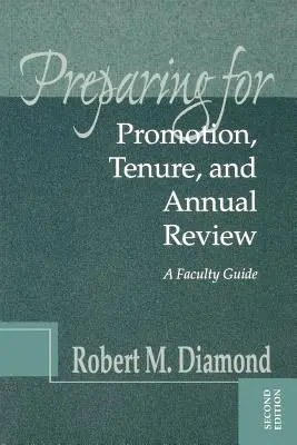 Felkészülés az előléptetésre, a kinevezésre és az éves felülvizsgálatra: A Faculty Guide - Preparing for Promotion, Tenure, and Annual Review: A Faculty Guide