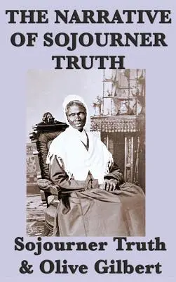 The Narrative of Sojourner Truth (Sojourner Truth elbeszélése) - The Narrative of Sojourner Truth