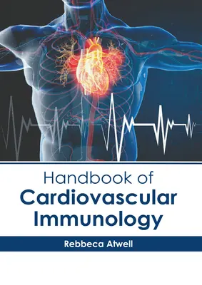 A szív- és érrendszeri immunológia kézikönyve - Handbook of Cardiovascular Immunology