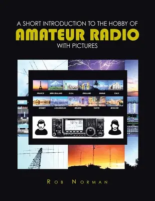 Rövid bevezetés a rádióamatőr hobbiba képekkel - A short Introduction to the hobby of Amateur Radio with Pictures