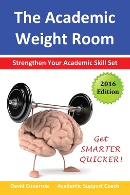 Az akadémiai súlyterem: Erősítsd meg a tanulmányi készségeidet - The Academic Weight Room: Strengthen Your Academic Skill Set