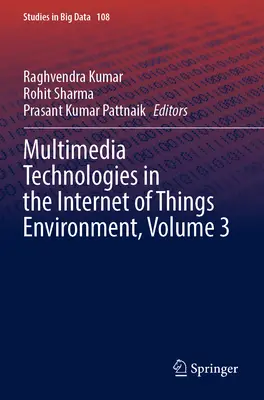 Multimédiás technológiák a tárgyak internetének környezetében, 3. kötet - Multimedia Technologies in the Internet of Things Environment, Volume 3