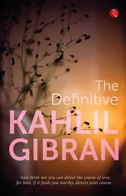 A végleges Kahlil Gibran - The Definitive Kahlil Gibran