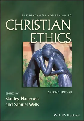 The Blackwell Companion to Christian Ethics (A keresztény etika Blackwell-kísérője) - The Blackwell Companion to Christian Ethics