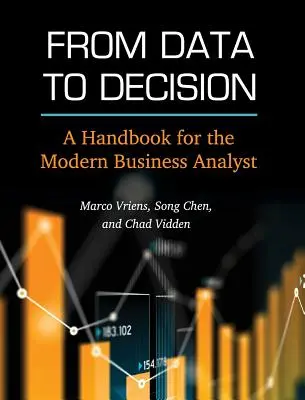 Az adatoktól a döntésig: Kézikönyv a modern üzleti elemző számára - From Data to Decision: A Handbook for the Modern Business Analyst