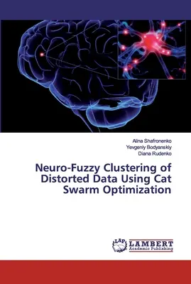 Torzított adatok neurofuzzy klaszterezése macskaswarm-optimalizálással - Neuro-Fuzzy Clustering of Distorted Data Using Cat Swarm Optimization