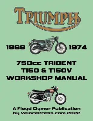 TRIUMPH 750cc T150 & T150V TRIDENT 1968-1974 MŰSZAKI KÉZIKÖNYV - TRIUMPH 750cc T150 & T150V TRIDENT 1968-1974 WORKSHOP MANUAL