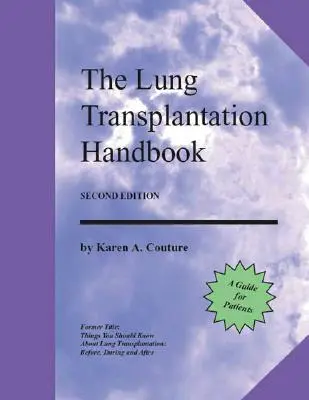 A tüdőtranszplantáció kézikönyve (második kiadás): Útmutató a betegek számára - The Lung Transplantation Handbook (Second Edition): A Guide for Patients