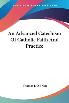 A katolikus hit és gyakorlat haladó katekizmusa - An Advanced Catechism Of Catholic Faith And Practice