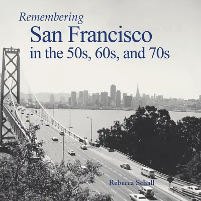 Emlékezés San Franciscóra az 50-es, 60-as és 70-es években - Remembering San Francisco in the 50s, 60s, and 70s