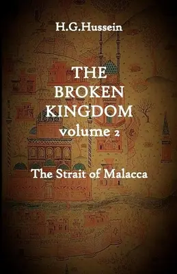 A széttört királyság 2. kötet: A Malakkai-szoros - The Broken Kingdom Volume 2: The Strait of Malacca