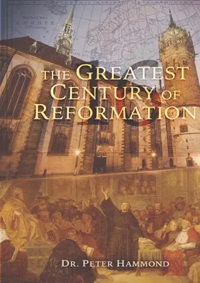 A reformáció legnagyobb évszázada - The Greatest Century of Reformation