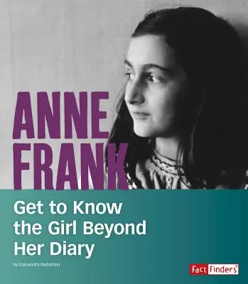 Anne Frank: Ismerd meg a lányt a naplója mögött - Anne Frank: Get to Know the Girl Beyond Her Diary