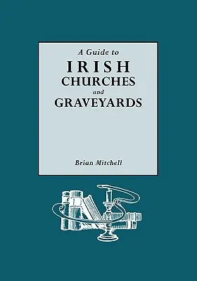 Útmutató az ír templomokhoz és temetőkhöz - Guide to Irish Churches and Graveyards