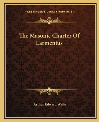 Larmenius szabadkőműves chartája - The Masonic Charter Of Larmenius