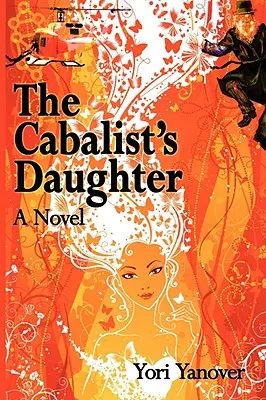 A kabbalista lánya: A gyakorlati messiási megváltás regénye - The Cabalist's Daughter: A Novel of Practical Messianic Redemption