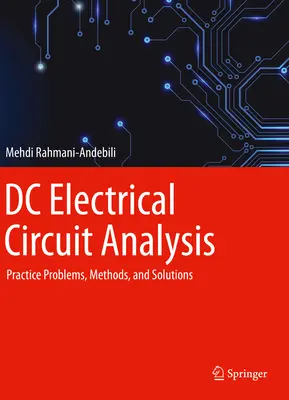 DC elektromos áramkörök elemzése: Gyakorlati problémák, módszerek és megoldások - DC Electrical Circuit Analysis: Practice Problems, Methods, and Solutions