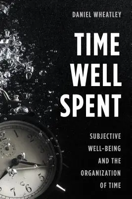 Jól eltöltött idő: A szubjektív jóllét és az idő szervezése - Time Well Spent: Subjective Well-Being and the Organization of Time