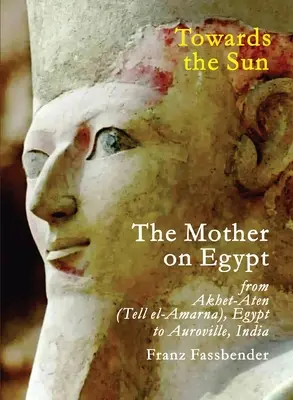 A Nap felé: Az anya Egyiptomról - Towards the Sun: The Mother on Egypt